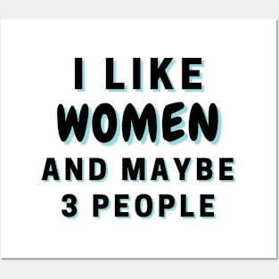 I Like Women And Maybe 3 People Posters and Art